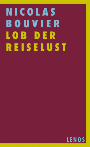 Nicolas Bouvier: Lob der Reiselust