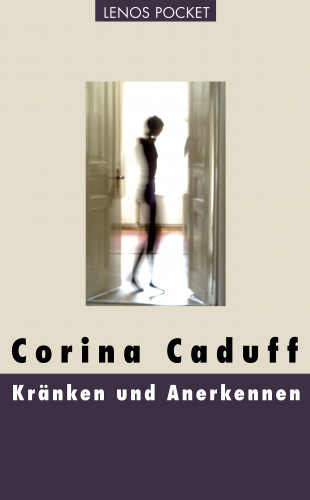 Corina Caduff: Kränken und Anerkennen