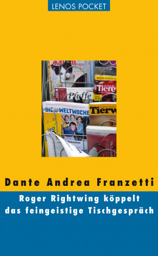 Dante Andrea Franzetti: Roger Rightwing köppelt das feingeistige Tischgespräch