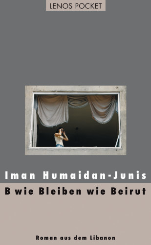 Iman Humaidan-Junis: B wie Bleiben wie Beirut
