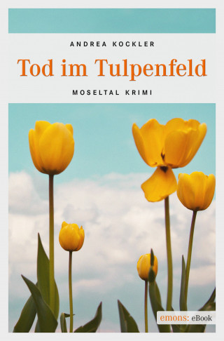 Andrea Kockler: Tod im Tulpenfeld