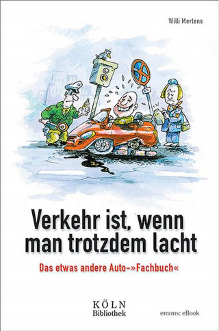 Willi Mertens: Verkehr ist, wenn man trotzdem lacht