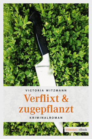 Victoria Witzmann: Verflixt & zugepflanzt