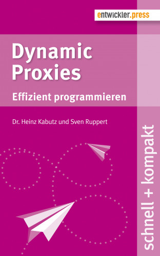 Dr. Heinz Kabutz, Sven Ruppert: Dynamic Proxies