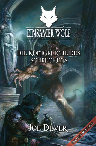 Joe Dever: Einsamer Wolf 06 - Die Königreiche des Schreckens