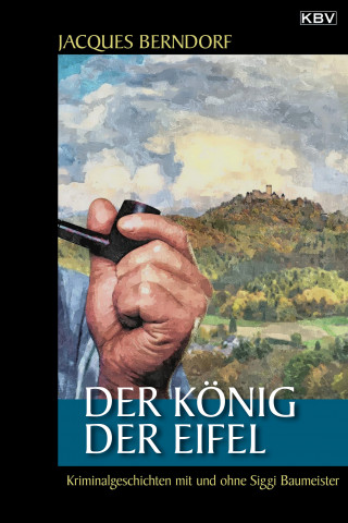 Jacques Berndorf: Der König der Eifel