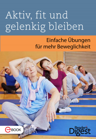 Reader's Digest: Aktiv, fit und gelenkig bleiben