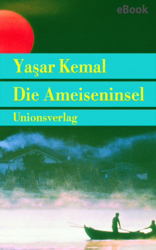Yaşar Kemal: Die Ameiseninsel