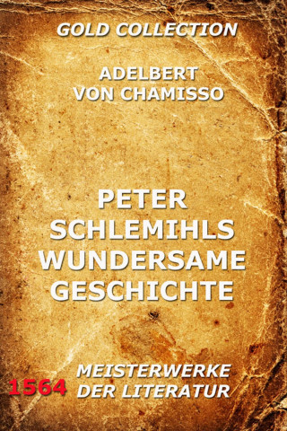 Adelbert von Chamisso: Peter Schlemihls wunderbare Geschichte
