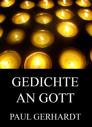 Paul Gerhardt: Gedichte an Gott