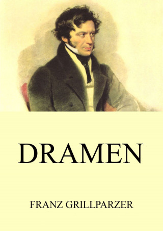 Franz Grillparzer: Dramen