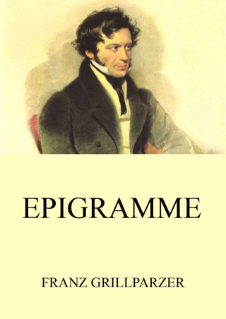 Franz Grillparzer: Epigramme