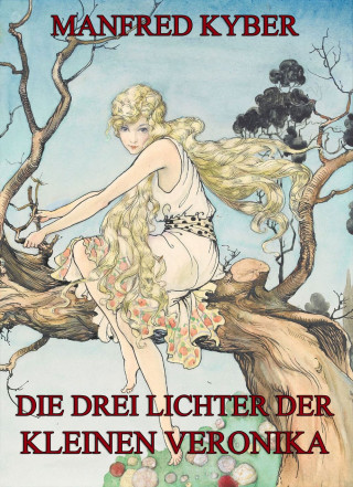 Manfred Kyber: Die drei Lichter der kleinen Veronika