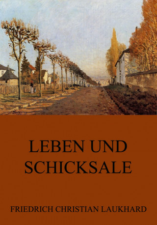 Friedrich Christian Laukhard: Leben und Schicksale