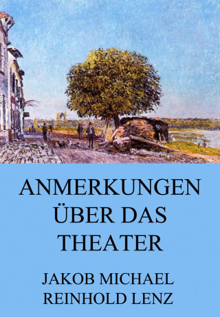 Jakob Michael Reinhold Lenz: Anmerkungen über das Theater