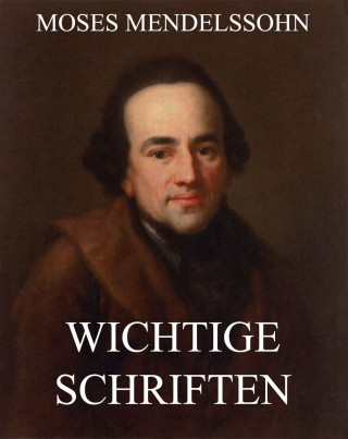 Moses Mendelssohn: Wichtige Schriften