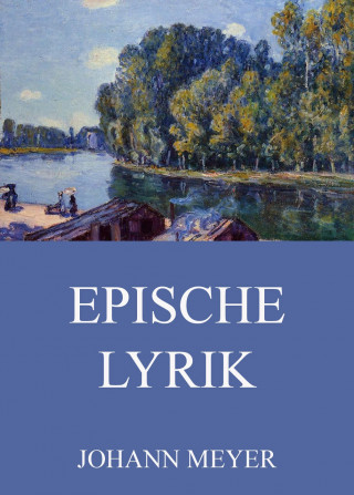 Johann Meyer: Epische Lyrik