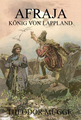 Theodor Mügge: Afraja - König von Lappland