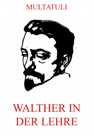 Multatuli: Walther in der Lehre