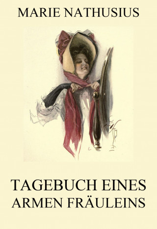 Marie Nathusius: Tagebuch eines armen Fräuleins