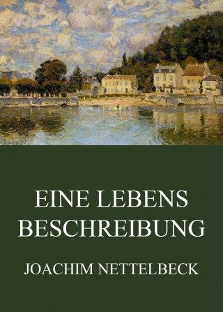 Joachim Nettelbeck: Eine Lebensbeschreibung