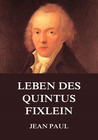 Jean Paul: Leben des Quintus Fixlein