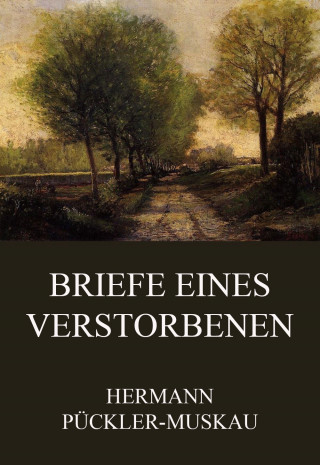 Hermann Pückler-Muskau: Briefe eines Verstorbenen