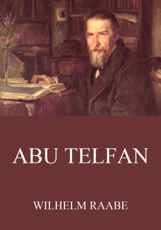Wilhelm Raabe: Abu Telfan
