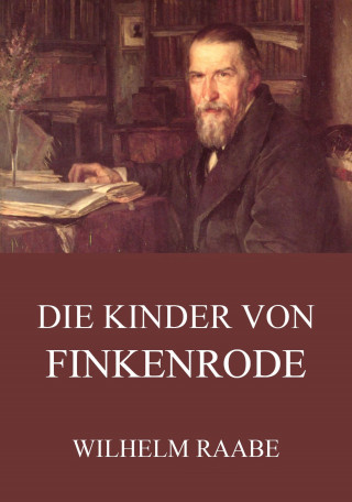 Wilhelm Raabe: Die Kinder von Finkenrode