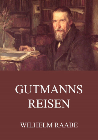 Wilhelm Raabe: Gutmanns Reisen