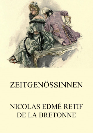 Nicolas Edmé Retif de la Bretonne: Zeitgenössinnen