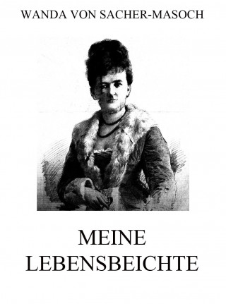 Wanda von Sacher-Masoch: Meine Lebensbeichte
