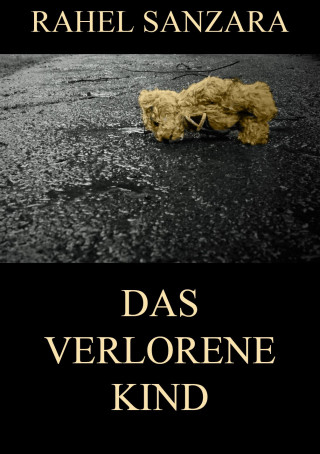 Rahel Sanzara: Das verlorene Kind