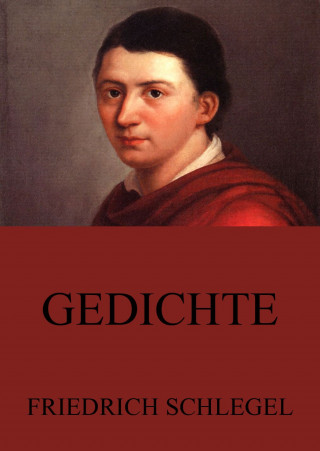 Friedrich Schlegel: Gedichte