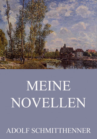 Adolf Schmitthenner: Meine Novellen