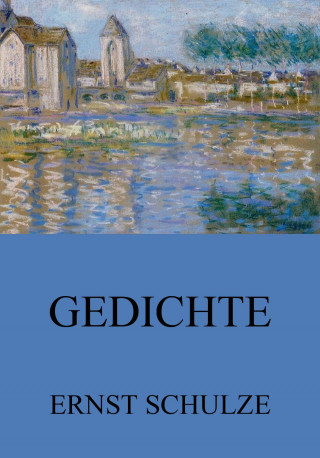 Ernst Schulze: Gedichte
