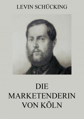 Levin Schücking: Die Marketenderin von Köln