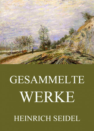 Heinrich Seidel: Gesammelte Werke