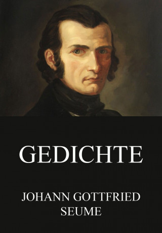 Johann Gottfried Seume: Gedichte
