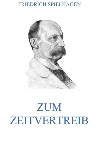 Friedrich Spielhagen: Zum Zeitvertreib