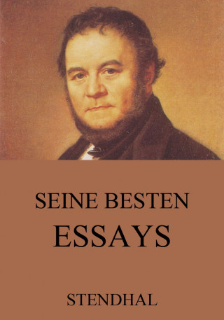 Stendhal: Seine besten Essays