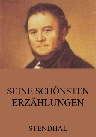 Stendhal: Seine schönsten Erzählungen