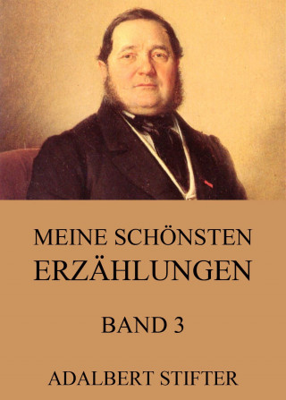 Adalbert Stifter: Meine schönsten Erzählungen, Band 3