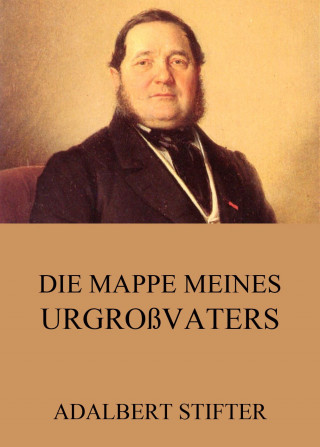 Adalbert Stifter: Die Mappe meines Urgroßvaters