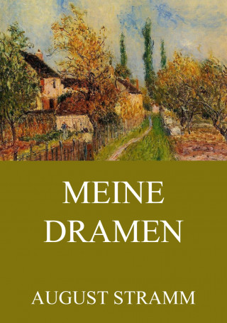 August Stramm: Meine Dramen