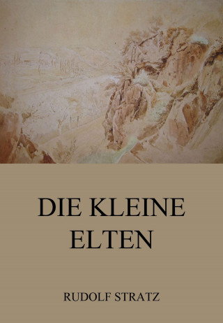 Rudolf Stratz: Die kleine Elten