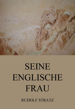 Rudolf Stratz: Seine englische Frau