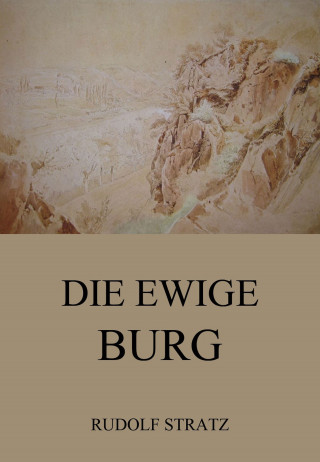 Rudolf Stratz: Die ewige Burg