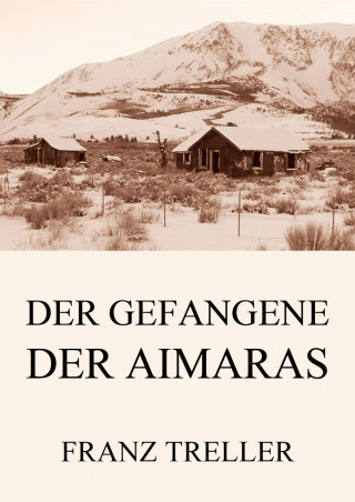 Franz Treller: Der Gefangene der Aimaras