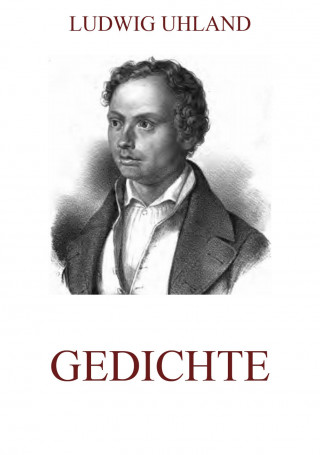 Ludwig Uhland: Gedichte